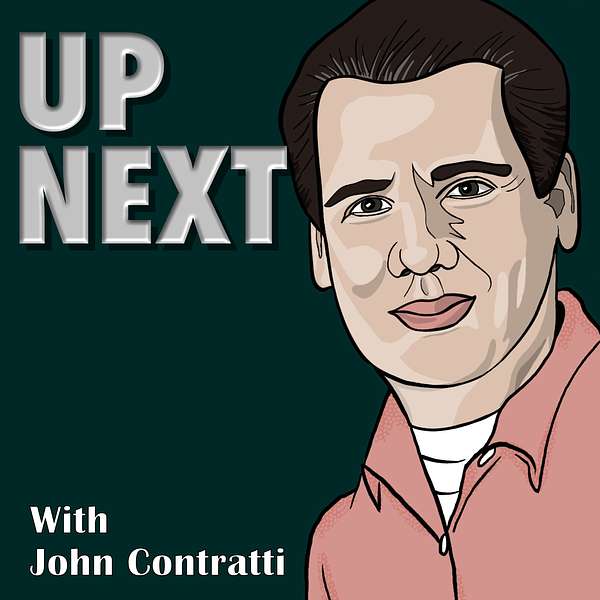 Up Next with John Contratti Podcast Artwork Image