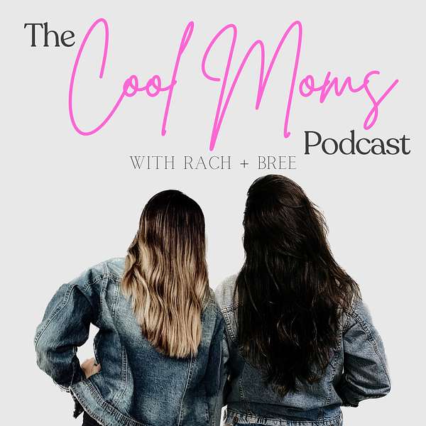 The Cool Moms Podcast With Rach & Bree Podcast Artwork Image