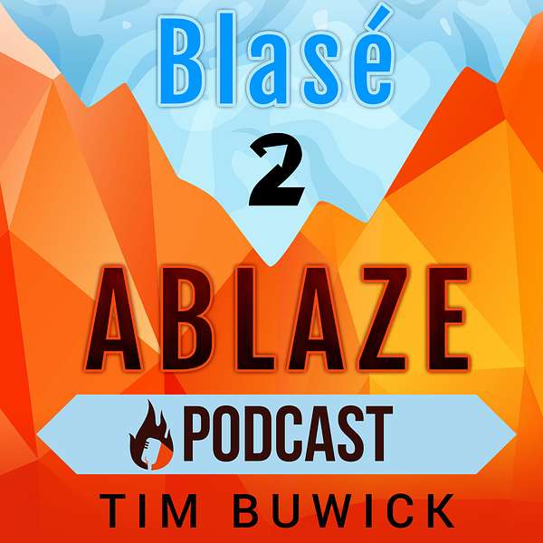 Blasé 2 ABLAZE Podcast Podcast Artwork Image
