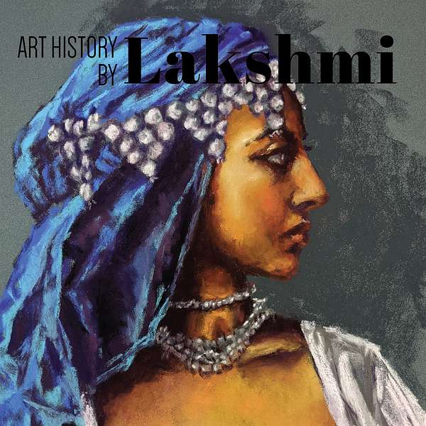 Art History by Lakshmi Podcast Artwork Image