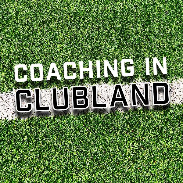 Coaching in Clubland Podcast Artwork Image