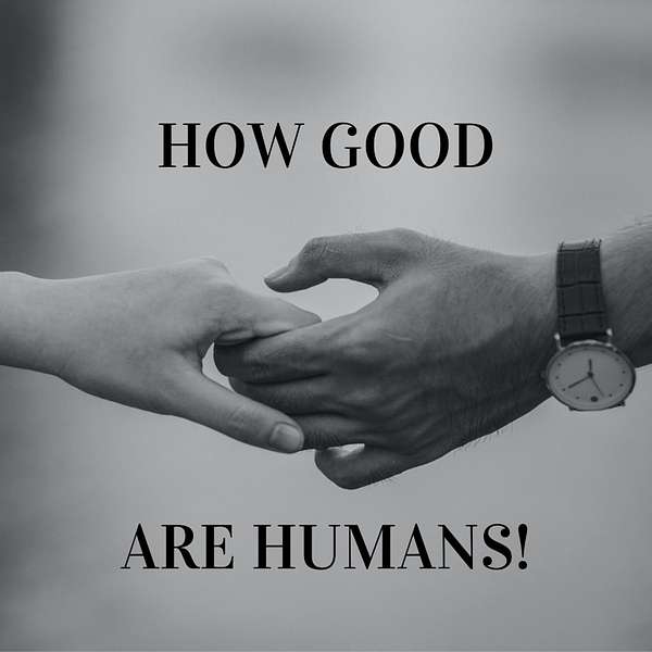 How Good Are Humans! Podcast Artwork Image