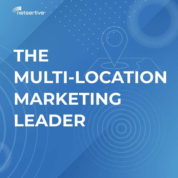 The Multi-Location Marketing Leader Podcast Artwork Image