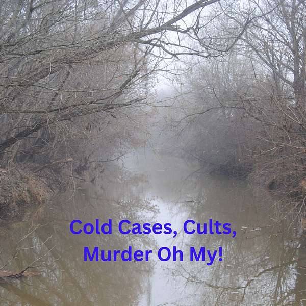 Cold cases, Cults, Murders, Oh My Podcast Artwork Image