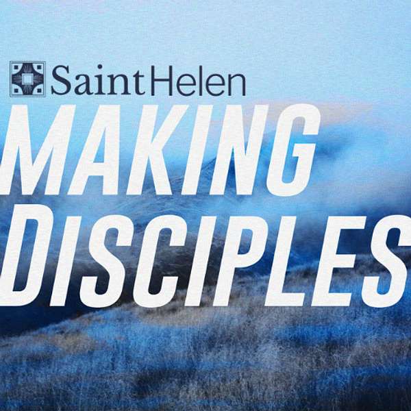 Saint Helen Making Disciples Podcast Artwork Image