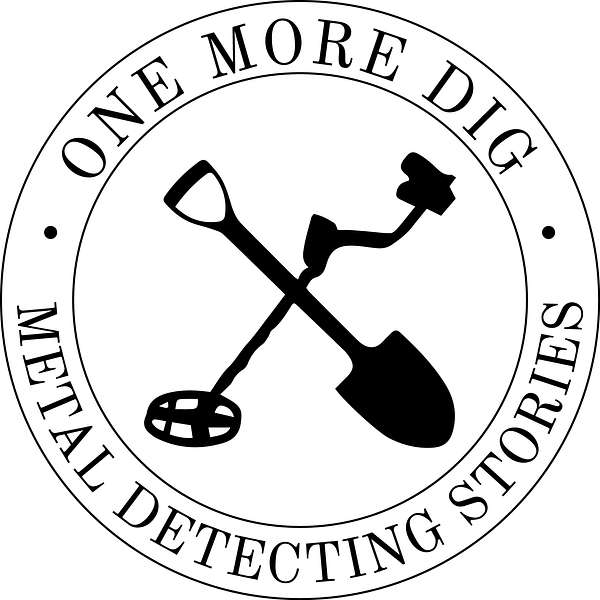 One More Dig: Metal Detecting Stories Podcast Artwork Image