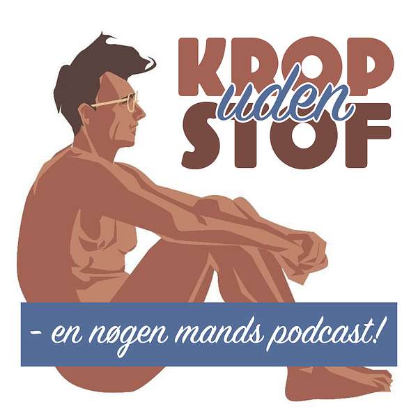 Krop uden stof - en nøgen mands podcast Podcast Artwork Image