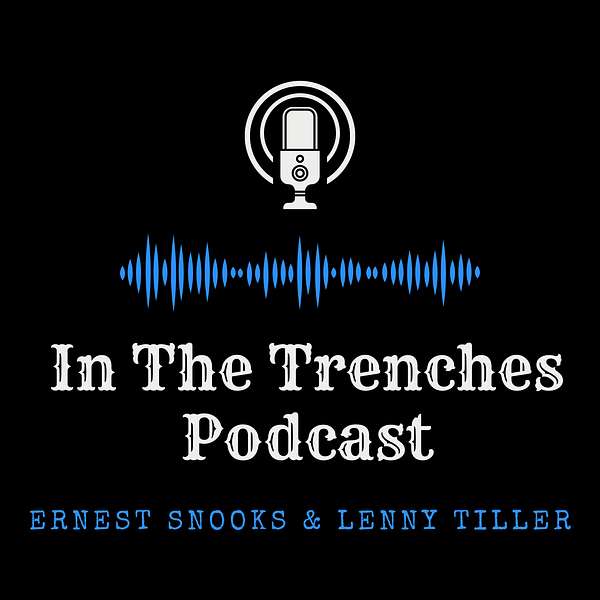In the Trenches Podcast With Ernest Snooks Podcast Artwork Image