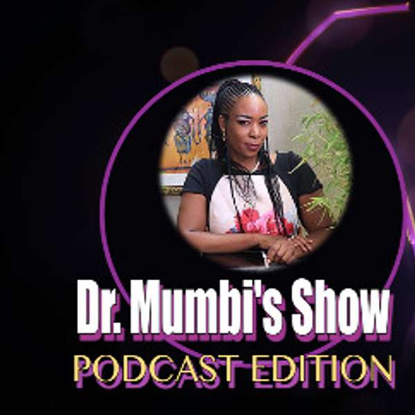 Dr. Mumbi Show (Podcast Edition) Podcast Artwork Image