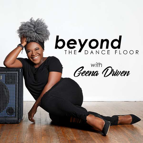 Beyond The Dance Floor with Geena Driven Podcast Artwork Image