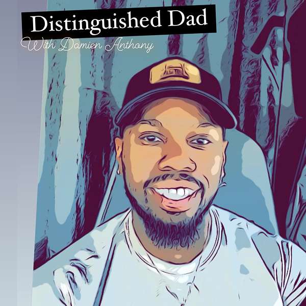 Distinguished Dad with DamienAnthony Podcast Artwork Image