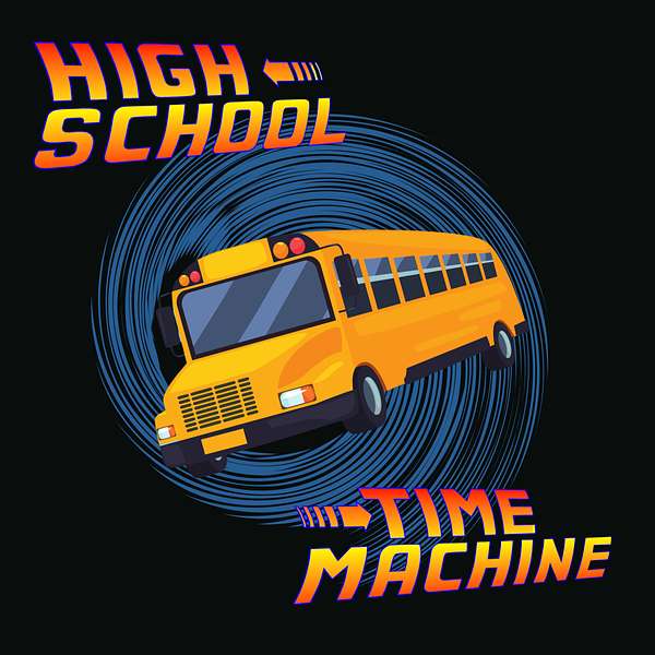 High School Time Machine Podcast Artwork Image