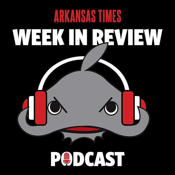 Arkansas Times' Week in Review Podcast Podcast Artwork Image