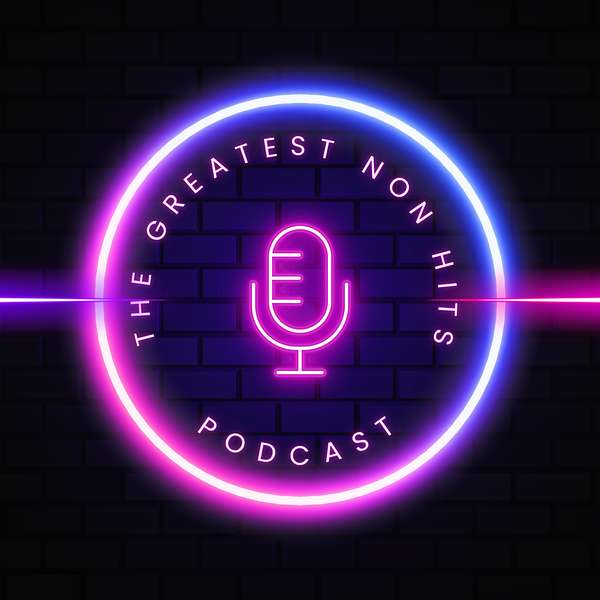 The Greatest Non Hits Podcast Artwork Image