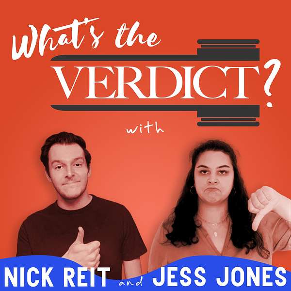 What’s the Verdict? with Nick Reit and Jess Jones Podcast Artwork Image