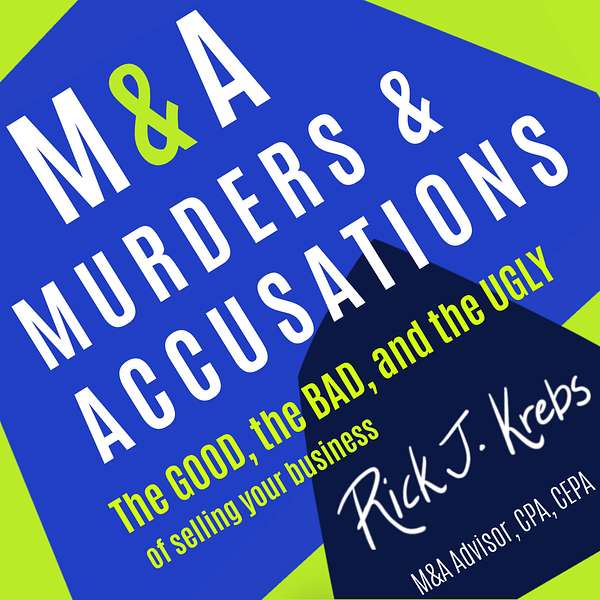M&A Murders & Accusations: The Good the Bad and The Ugly of Selling Your Business Podcast Artwork Image