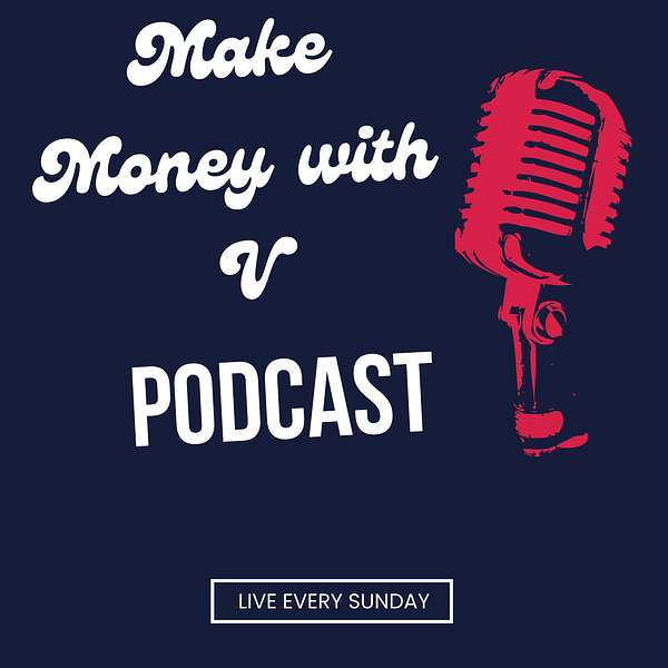 MAKE MONEY WITH V Podcast Artwork Image