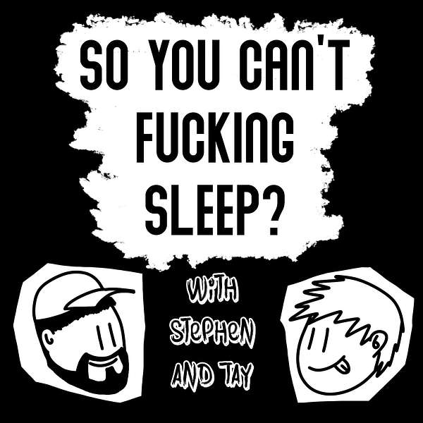 So You Can't Fucking Sleep?  Podcast Artwork Image