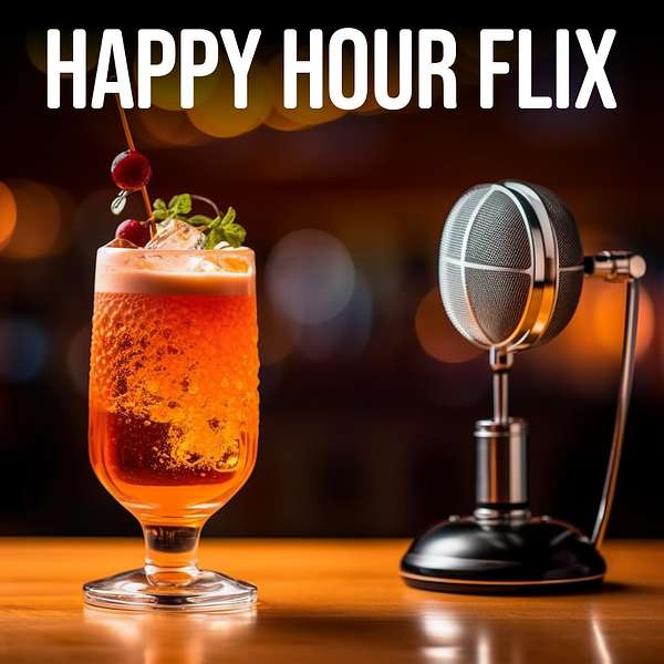 Happy Hour Flix | HHF Podcast Artwork Image