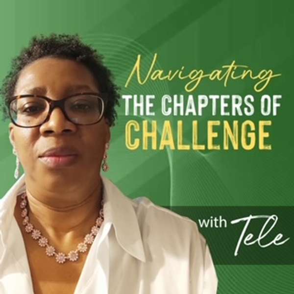 Navigating the Chapters of Challenge with Tele Podcast Artwork Image