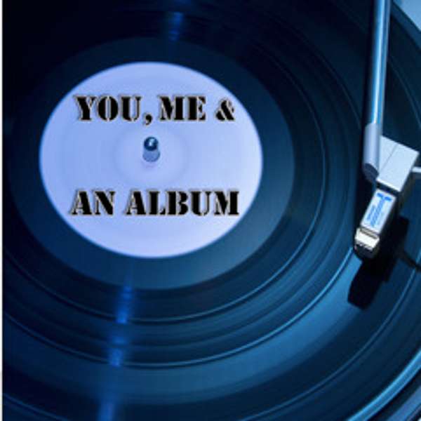 You, Me and An Album Podcast Artwork Image