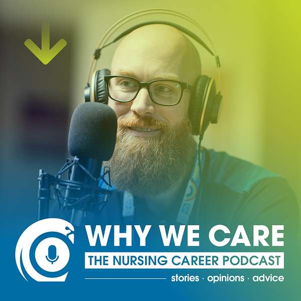 Why We Care: The Nursing Career Podcast Podcast Artwork Image