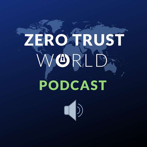Zero Trust World Podcast Podcast Artwork Image