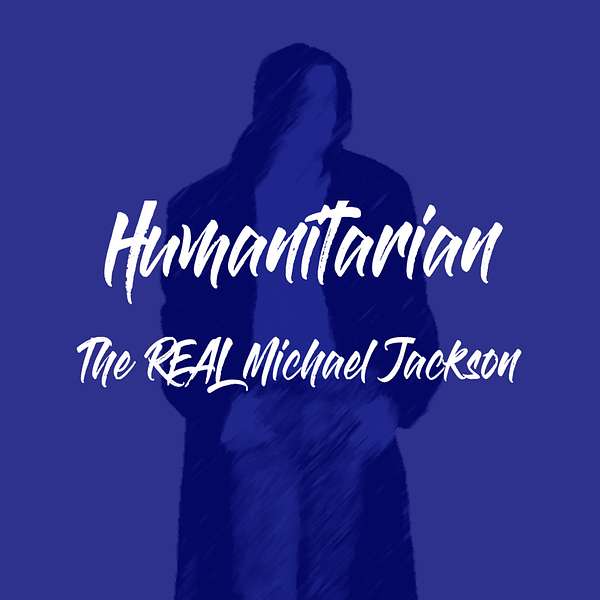 Humanitarian - The Real Michael Jackson Podcast Artwork Image