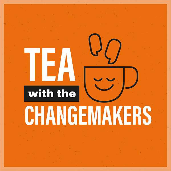 Tea with the Changemakers Podcast Artwork Image