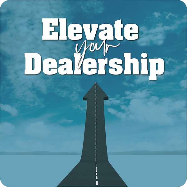 Elevate Your Dealership Podcast Artwork Image