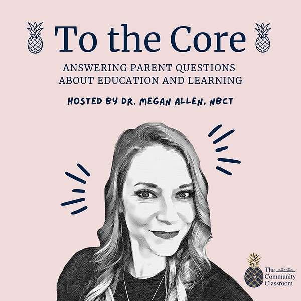 To The Core: An Education Podcast For Parents Podcast Artwork Image