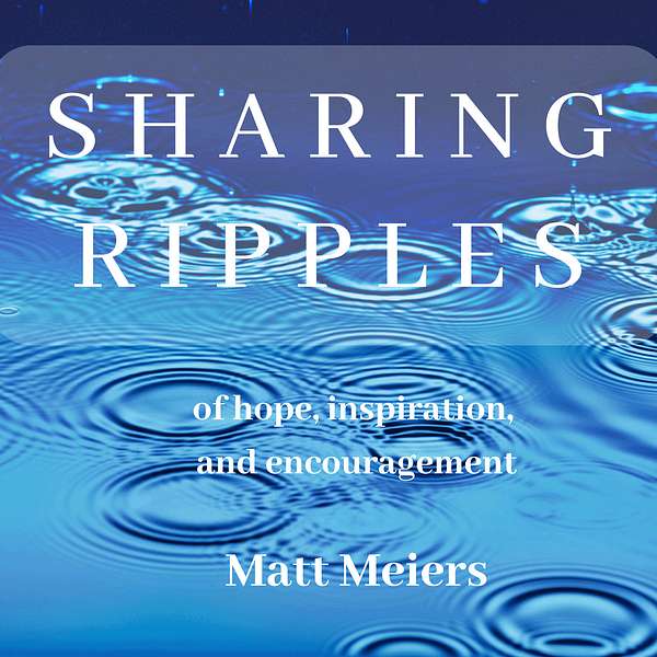 Sharing Ripples of hope, inspiration, and encouragement. Podcast Artwork Image