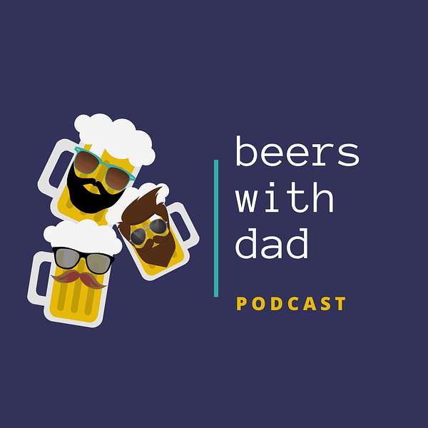Beers with Dad Podcast Podcast Artwork Image