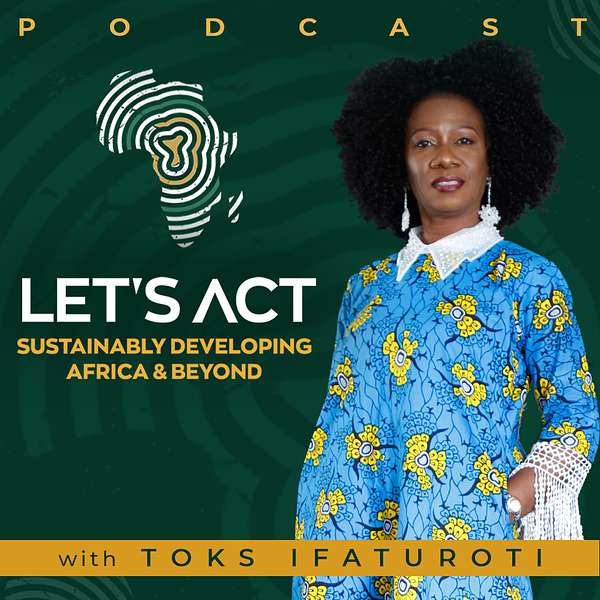 Let's Act: Sustainably Developing Africa and Beyond Podcast Artwork Image