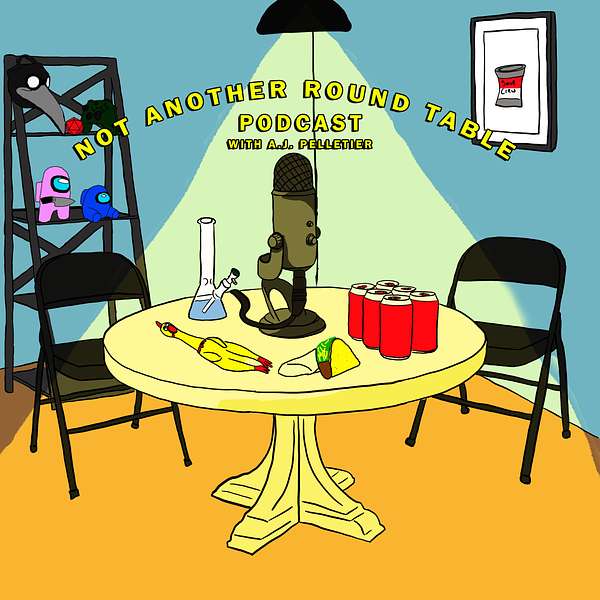 Not Another Round Table Podcast: With A.J. Pelletier Podcast Artwork Image
