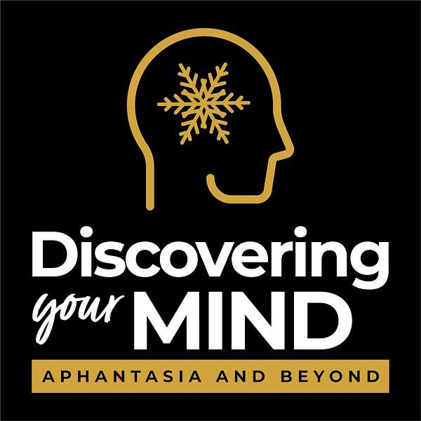 Discovering Your Mind - Aphantasia and Beyond Podcast Artwork Image