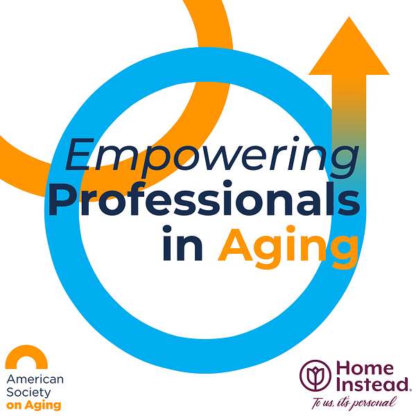 Empowering Professionals in Aging Podcast Artwork Image