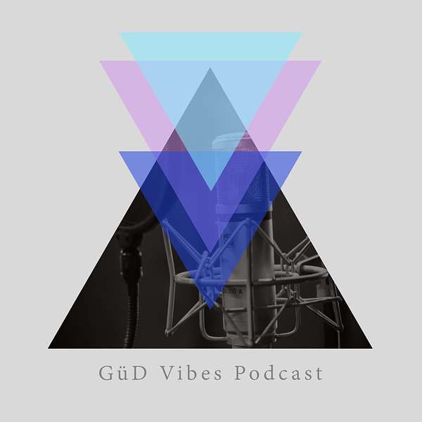 GüD Vibes Podcast Podcast Artwork Image