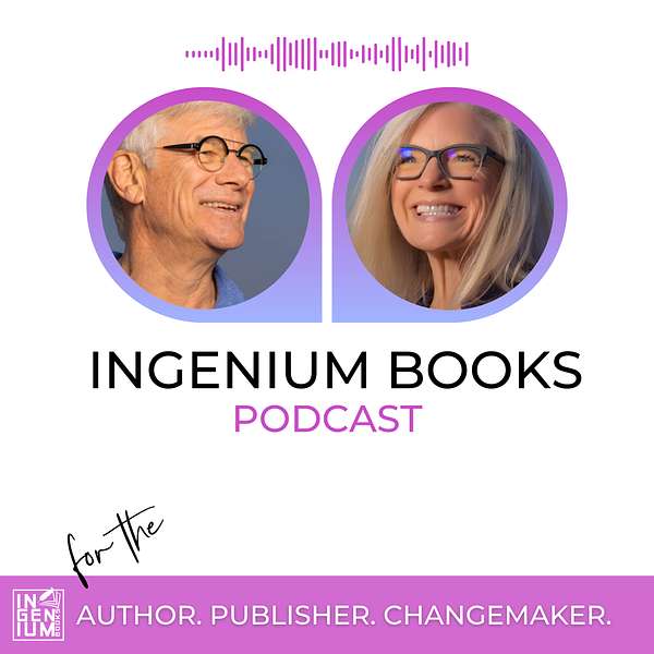 The Ingenium Books Podcast: Author. Publisher. Changemaker. Podcast Artwork Image