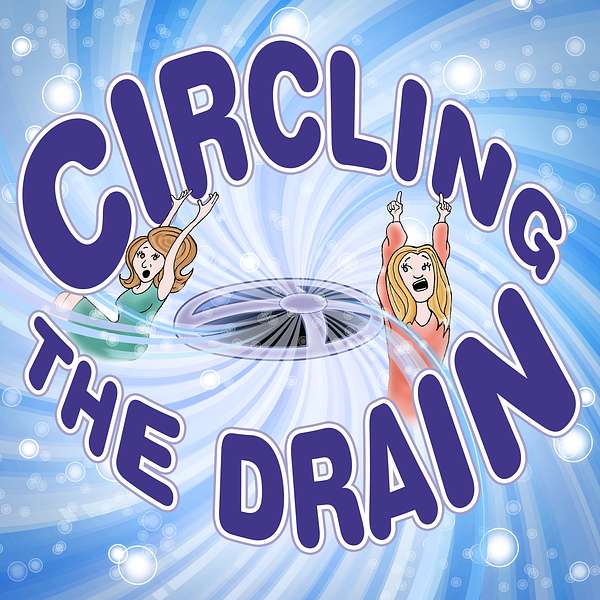 Circling the Drain  Podcast Artwork Image
