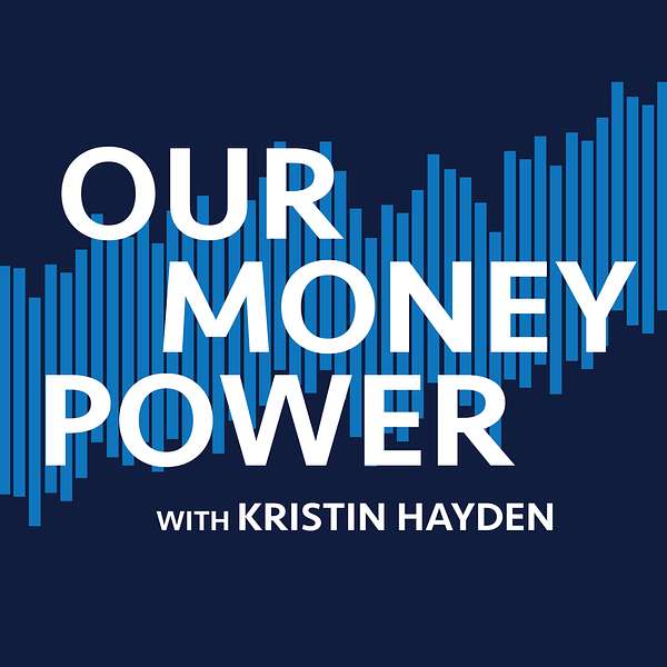 Our Money Power Podcast Artwork Image