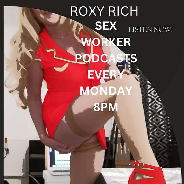 Roxy Rich Sex worker  podcast Podcast Artwork Image
