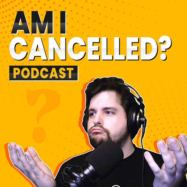 Am I Cancelled? Podcast Artwork Image