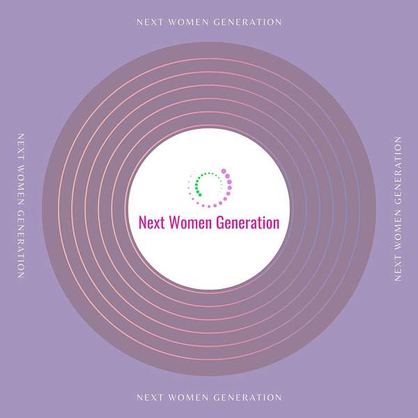 Next Women Generation  Podcast Artwork Image