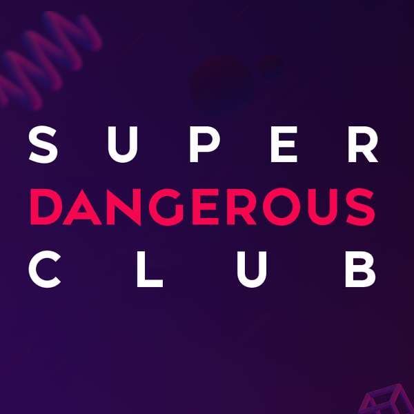 Super Dangerous Club Podcast Artwork Image