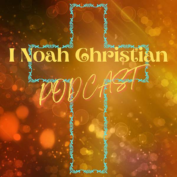 I Noah Christian Podcast Podcast Artwork Image