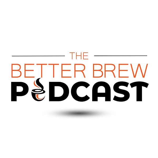 Better Brew Podcast Podcast Artwork Image