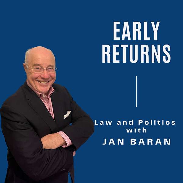 Early Returns - Law and Politics with Jan Baran Podcast Artwork Image