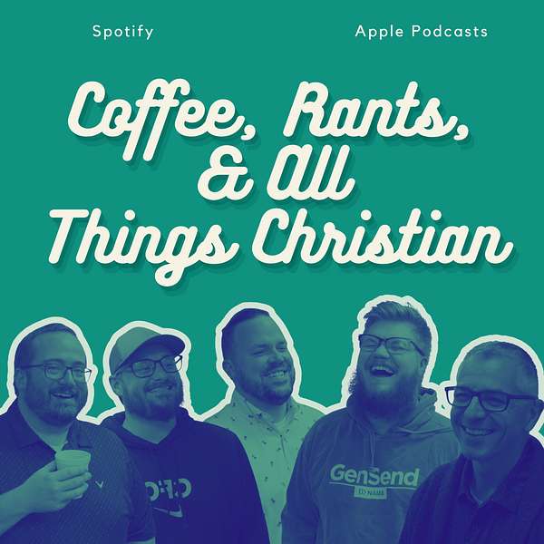 Coffee, Rants, & All Things Christian Podcast Artwork Image
