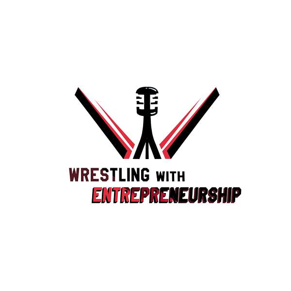 Wrestling with Entrepreneurship Podcast Artwork Image